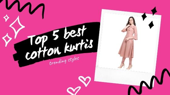Top 5 best cotton kurtis trending styles